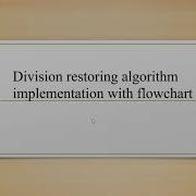 Division Restoring Algorithm Implement With Flowchart E03 Computer Organisation And Architecture