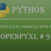 How To Automate Excel Formulas Using Python Openpyxl Tutorial 9