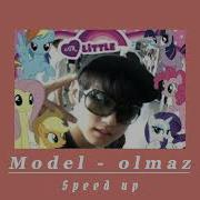 Model Olmaz Spedd Up