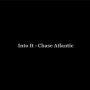 Into It Chase Atlantic текст песни и перевод