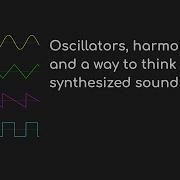 Oscillators Harmonics And A Way To Think Of Synthesized Sound