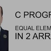 C PROGRAM EQUAL ELEMENTS IN 2 ARRAYS