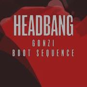 Gonzi Boot Sequence Headbang Original Mix