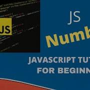 Numbers And Number Methods In JavaScript Beginner JavaScript Tutorial 2020