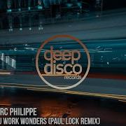 Marc Philippe You Work Wonders Paul Lock Remix