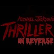 Michael Jackson S Thriller REVERSED