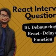 React Interview Questions Debouncing In React Delay A Function In JavaScript