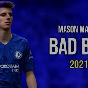 Mason Mount Marwa Loud Bad Boy Skills And Goals 2020 21