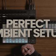 The PERFECT Ambient Setup For Live Performance Ableton Push 3 Move