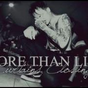 More Than Life Curtains Closing LYRICS VIDEO