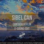 Sibel Can Cantada Keklik E Sound Edit