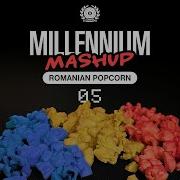 Millennium Mashup 05 Romanian Popcorn