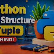 The Complete Python Tuple Tutorial Everything In One Video Hindi