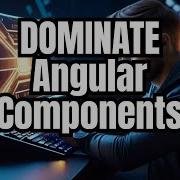 Master Angular Components Like A Pro In Angular17