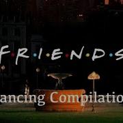 Friends Dancing Compilation Shut Up And Dance