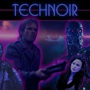 TECHNOIR EPISODE I Cyberpunk S Rival And Film Noir S Heir