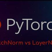 Pytorch Tutorial BatchNorm Vs LayerNorm
