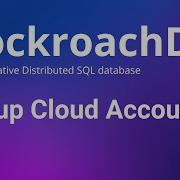 CockroachDB How To Create CockroachDB Serverless Cluster