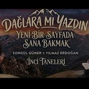 Songül Güner Dağlara Mı Yazdın Feat Yılmaz Erdoğan Yeni Bir Sayfada Sana Bakmak İnci Taneleri