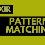 PATTERN MATCHING IN ELIXIR