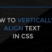 How To Vertically Align Text In CSS