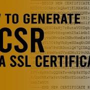 How To Generate A Certificate Signing Request CSR For A SSL Certificate