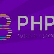 PHP While Loop Part 8