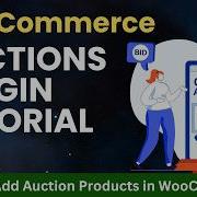 Как добавить товары для аукциона в WooCommerce Сайт аукциона Руководство по плагину WooCommer