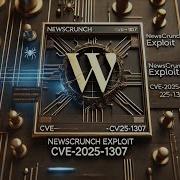 Dangerous Newscrunch Wordpress Exploit CVE 2025 1307