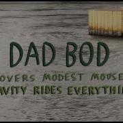 Dad Bod Covers Modest Mouse Gravity Rides Everything The Wild Honey Pie Buzzsession