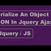 How To Serialize An Object To JSON In Jquery Ajax