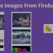 Retrieve Images From Firebase Storage Using URL Stored In Realtime Database Image Uploader Part2