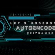 Introduction To Autoencoders Advance Deep Learning Theory And Implementation C17hawke