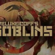НИЗКООБРАЗНЫЕ ГОБЛИНЫ от Deluxeicoff