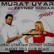 DJ Murat Uyar Ft Zeynep Dizdar Maske Club Remix 2013