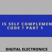 What Is Self Complementing Weighted Codes How Code Is Formed PART 1 DigitalElectronics