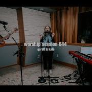 Worship Session 044 Garett Kate
