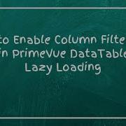 How To Enable Column Filter And Sort In PrimeVue DataTable With Lazy Loading
