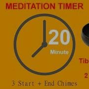 20 Minute Meditation Timer With Tibetan Bowl Every 2 Minutes Plus 3 Chimes At Start End