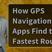 How GPS Navigation Apps Find The Fastest Routes