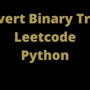 Invert Binary Tree LeetCode Solution Python Iterative