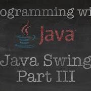 Object Oriented Programming With Java 9 Making A GUI Program Using Java Swing Part III