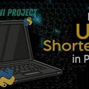 URL Shortener Using Python 4 Lines Code Python Mini Project 1