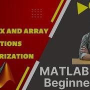 05 MATLAB For Beginners Matrix And Array Operations Vectorization