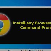 How To Install Any Browser Without Browser Using CMD Install Google Chrome With Command Prompt