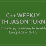C Weekly Ep 35 Reading Assembly Language Part 2