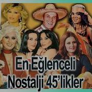 En Eğlenceli Nostalji 45 Likleri 70 Ler 80 Ler