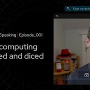 Edge Computing Covered And Diced Technically Speaking
