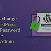 How To Change The WordPress Admin Password From The PhpMyAdmin