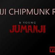 B Young Jumanji Chipmunk Remix